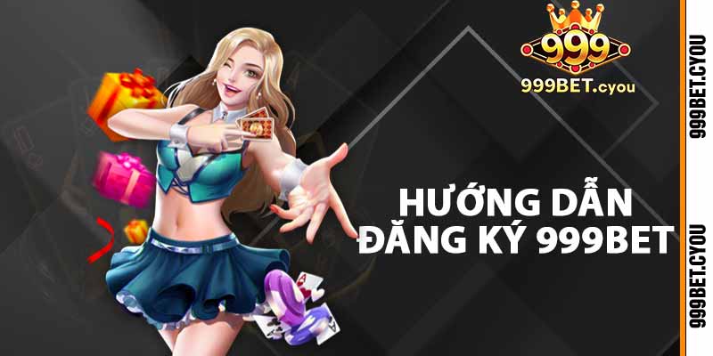 Hướng dẫn đăng ký 999bet